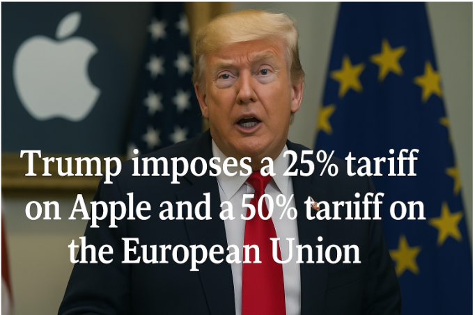 ترامب يفرض تعريفة جمركية بنسبة 25% على شركة آبل و50% على الاتحاد الأوروبي: عصر جديد من المواجهة الاقتصادية